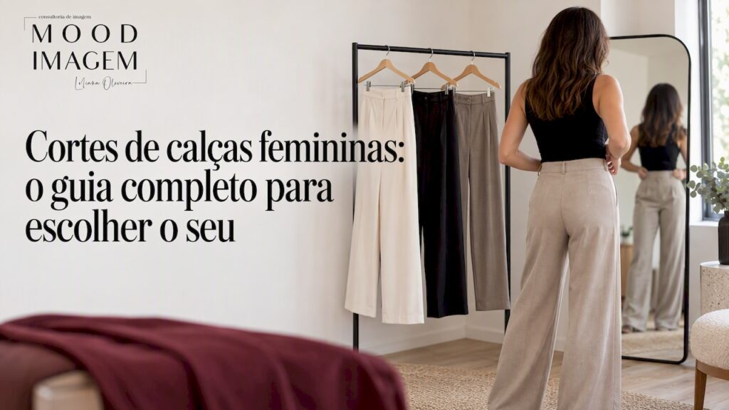 Cortes de calças femininas: o guia completo para escolher o seu