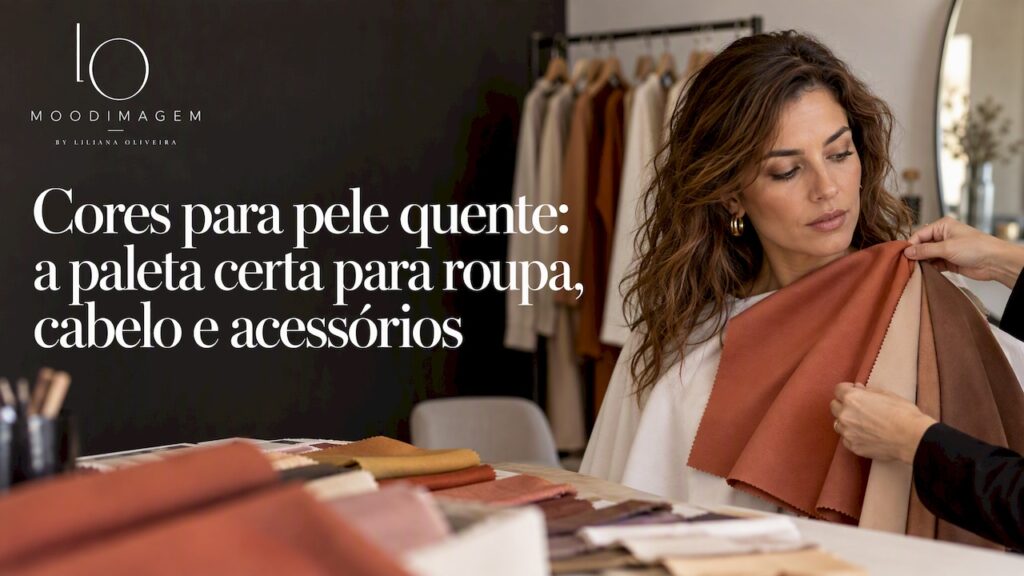 Cores para pele quente: a paleta certa para roupa, cabelo e acessórios